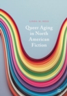 Image for Queer aging in North American fiction