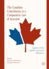 Image for The Canadian contribution to a comparative law of secession: legacies of the Quebec Secession Reference