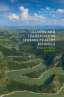 Image for Leaders and leadership in Serbian primary schools  : perspectives across two worlds