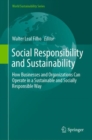 Image for Social responsibility and sustainability: how businesses and organizations can operate in a sustainable and socially responsible way