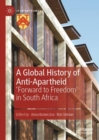 Image for A global history of anti-apartheid  : &#39;forward to freedom&#39; in South Africa