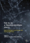 Image for The EU in a Trans-European space: external relations across Europe, Asia and the Middle East