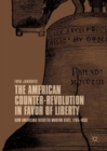 Image for The American counter-revolution in favor of liberty: how Americans resisted modern state, 1765-1850
