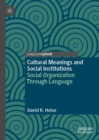Image for Cultural meanings and social institutions  : social organization through language