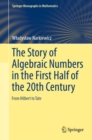 Image for The Story of Algebraic Numbers in the First Half of the 20th Century: From Hilbert to Tate
