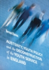 Image for Austerity, Youth Policy and the Deconstruction of the Youth Service in England