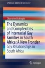 Image for The dynamics and complexities of interracial gay families in South Africa: gay relationships in South Africa