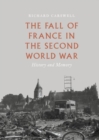 Image for The fall of France in the Second World War: history and memory