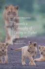 Image for Towards a philosophy of caring in higher education  : pedagogy and nuances of care