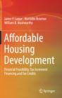 Image for Affordable Housing Development : Financial Feasibility, Tax Increment Financing and Tax Credits