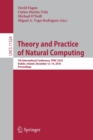 Image for Theory and Practice of Natural Computing : 7th International Conference, TPNC 2018, Dublin, Ireland, December 12–14, 2018, Proceedings