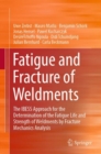 Image for Fatigue and fracture of weldments: the IBESS approach for the determination of the fatigue life and strength of weldments by fracture mechanics analysis