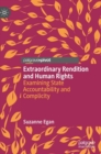 Image for Extraordinary rendition and human rights  : examining state accountability and complicity