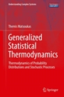 Image for Generalized Statistical Thermodynamics : Thermodynamics of Probability Distributions and Stochastic Processes