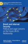 Image for Brexit and internal security  : political and legal concerns on the future UK-EU relationship