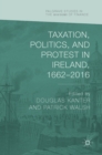 Image for Taxation, Politics, and Protest in Ireland, 1662–2016