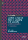 Image for Children and screen media in changing arab contexts  : an ethnographic perspective