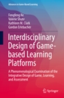 Image for Interdisciplinary Design of Game-based Learning Platforms: A Phenomenological Examination of the Integrative Design of Game, Learning, and Assessment