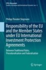 Image for Responsibility of the EU and the Member States under EU International Investment Protection Agreements : Between Traditional Rules, Proceduralisation and Federalisation