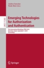 Image for Emerging technologies for authorization and authentication: first International Workshop, ETAA 2018, Barcelona, Spain, September 7, 2018, Proceedings