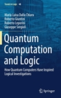 Image for Quantum Computation and Logic : How Quantum Computers Have Inspired Logical Investigations
