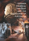 Image for German political thought and the discourse of Platonism: finding the way out of the cave