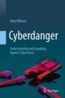 Image for Cyberdanger : Understanding and Guarding Against Cybercrime
