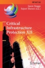 Image for Critical Infrastructure Protection XII: 12th IFIP WG 11.10 International Conference, ICCIP 2018, Arlington, VA, USA, March 12-14, 2018, Revised Selected Papers
