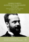 Image for Vilfredo Pareto: An Intellectual Biography Volume II: The Illusions and Disillusions of Liberty (1891-1898) : Volume II,