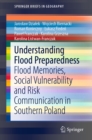 Image for Understanding flood preparedness: flood memories, social vulnerability and risk communication in Southern Poland