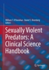Image for Sexually violent predators: a clinical science handbook