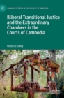 Image for Illiberal Transitional Justice and the Extraordinary Chambers in the Courts of Cambodia