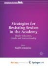 Image for Strategies for Resisting Sexism in the Academy : Higher Education, Gender and Intersectionality