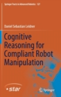 Image for Cognitive Reasoning for Compliant Robot Manipulation