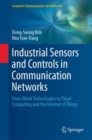 Image for Industrial sensors and controls in communication networks: from wired technologies to cloud computing and the internet of things