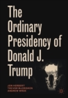 Image for The Ordinary Presidency of Donald J. Trump