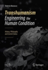 Image for Transhumanism: engineering the human condition : history, philosophy and current status
