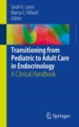 Image for Transitioning from pediatric to adult care in endocrinology: a clinical handbook