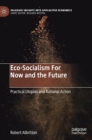 Image for Eco-socialism for now and the future  : practical utopias and rational action