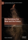 Image for Eco-socialism for now and the future: practical utopias and rational action