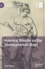 Image for Humoral Wombs on the Shakespearean Stage