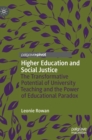 Image for Higher education and social justice  : the transformative potential of university teaching and the power of educational paradox