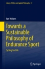 Image for Towards a sustainable philosophy of endurance sport: cycling for life : volume 37