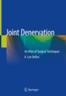 Image for Joint denervation: an atlas of surgical techniques