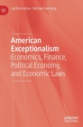 Image for American exceptionalism  : economics, finance, political economy, and economic laws