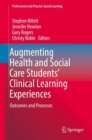 Image for Augmenting Health and Social Care Students’ Clinical Learning Experiences : Outcomes and Processes