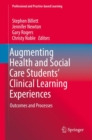 Image for Augmenting health and social care students&#39; clinical learning experiences: outcomes and processes