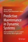 Image for Predictive maintenance in dynamic systems: advanced methods, decision support tools and real-world applications