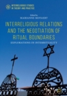 Image for Interreligious relations and the negotiation of ritual boundaries: explorations in interrituality