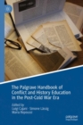 Image for The Palgrave handbook of conflict and history education in the post-Cold War era
